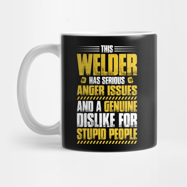 Welder Operator Welding Anger Issues Gift Present by Krautshirts